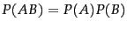$P(AB) = P(A)P(B)$