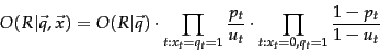\begin{displaymath}
O(R\vert\vec{q},\vec{x}) = O(R\vert\vec{q}) \cdot
\prod_{t: ...
...rac{p_t}{u_t} \cdot
\prod_{t: x_t=0,q_t=1}
\frac{1-p_t}{1-u_t}
\end{displaymath}