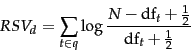 \begin{displaymath}
RSV_d = \sum_{t \in q} \log \frac{N - \docf_t + \frac{1}{2}}{\docf_t + \frac{1}{2}}
\end{displaymath}