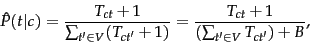 \begin{displaymath}
\hat{P}(\tcword\vert c) = \frac{T_{c\tcword}+1}{\sum_{\tcwor...
...frac{T_{c\tcword}+1}{(\sum_{\tcword' \in V} T_{c\tcword'})+B},
\end{displaymath}