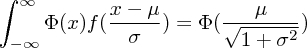 $$\int_{-\infty}^{\infty} \Phi(x) f(\frac{x-\mu}{\sigma}) = \Phi(\frac{\mu}{\sqrt{1+\sigma^2}}) $$