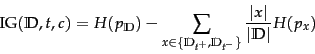 \begin{displaymath}
\mbox{IG}(\docsetlabeled,t,c) = H(p_\docsetlabeled) - \sum_{...
...{-}} \} }
\frac{\vert x\vert}{\vert\docsetlabeled\vert} H(p_x)
\end{displaymath}