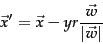 \begin{displaymath}
\vec{x}' = \vec{x} - yr \frac{\vec{w}}{\vert\vec{w}\vert}
\end{displaymath}