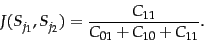 \begin{displaymath}
J(S_{j_1},S_{j_2})=\frac{C_{11}}{C_{01}+C_{10}+C_{11}}.
\end{displaymath}