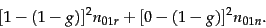 \begin{displaymath}[1-(1-g)]^2n_{01r} + [0-(1-g)]^2n_{01n}.
\end{displaymath}