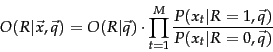 \begin{displaymath}
O(R\vert\vec{x},\vec{q}) = O(R\vert\vec{q}) \cdot \prod_{t=1}^M
\frac{P(x_t\vert R=1,\vec{q})}{P(x_t\vert R=0,\vec{q})}
\end{displaymath}