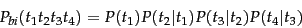 \begin{displaymath}
P_{bi}(t_1t_2t_3t_4) = P(t_1)P(t_2\vert t_1)P(t_3\vert t_2)P(t_4\vert t_3)
\end{displaymath}