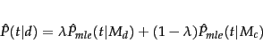 \begin{displaymath}\hat{P}(t\vert d) = \lambda \hat{P}_{mle}(t\vert M_d) + (1 - \lambda)
\hat{P}_{mle}(t\vert M_c)
\end{displaymath}