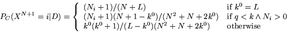 \begin{displaymath}
P_C(X^{N+1}=i\vert D) = \left \{
\begin{array}{ll}
(N_i+1)/...
...0+1)/(L-k^0)(N^2+N+2k^0) & \mbox{otherwise}
\end{array}\right.
\end{displaymath}