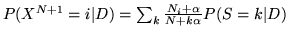 $P(X^{N+1}=i \vert D) = \sum_k \frac{N_i+\alpha}{N+k\alpha}
P(S=k\vert D)$