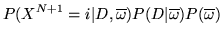 $\displaystyle P(X^{N+1} = i\vert D, \overline{\omega})P(D\vert\overline{\omega})
P(\overline{\omega})$